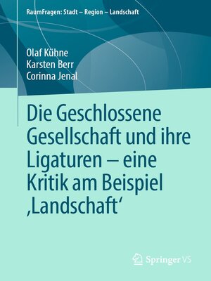 cover image of Die Geschlossene Gesellschaft und ihre Ligaturen – eine Kritik am Beispiel ‚Landschaft'